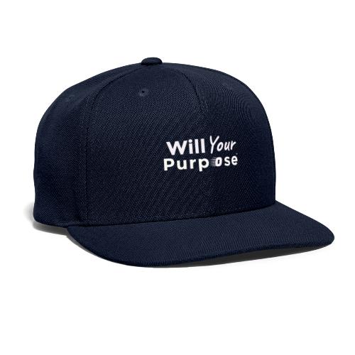 Will Your Purpose - Snapback Baseball Cap