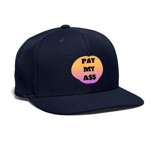 Pay My A$$ 3 - Snapback Baseball Cap