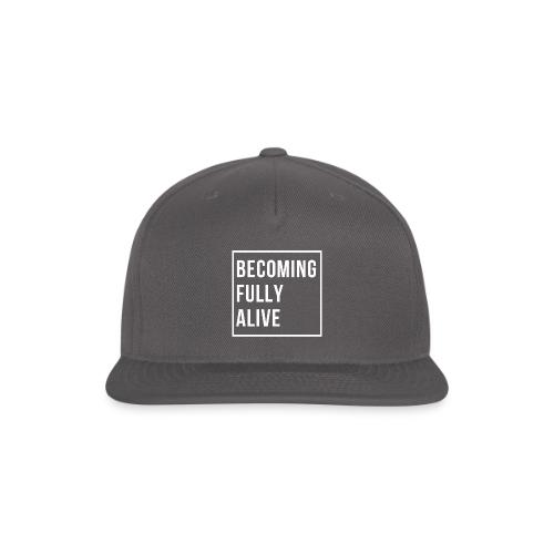 Becoming Fully Alive - Snapback Baseball Cap