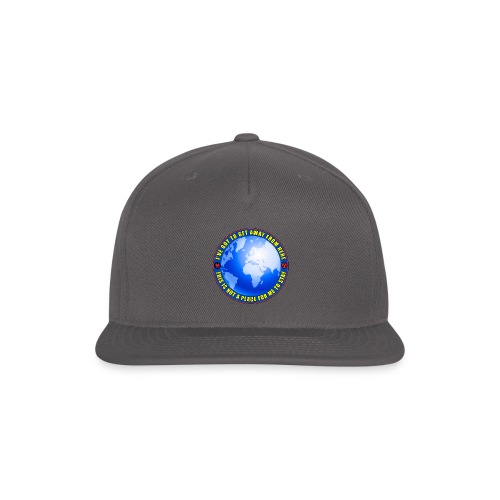 I've got to get away from here - get off the grid. - Snapback Baseball Cap