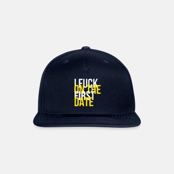I fuck on the first date - Snapback Baseball Cap