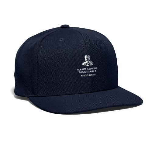 Stoic Quote by Marcus Aurelius Thoughts Make World - Snapback Baseball Cap
