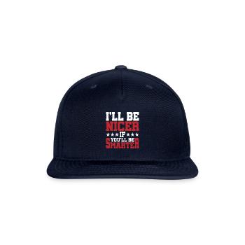 I'll Be Nicer If You'll Be Smarter - Snapback Baseball Cap - navy - Front