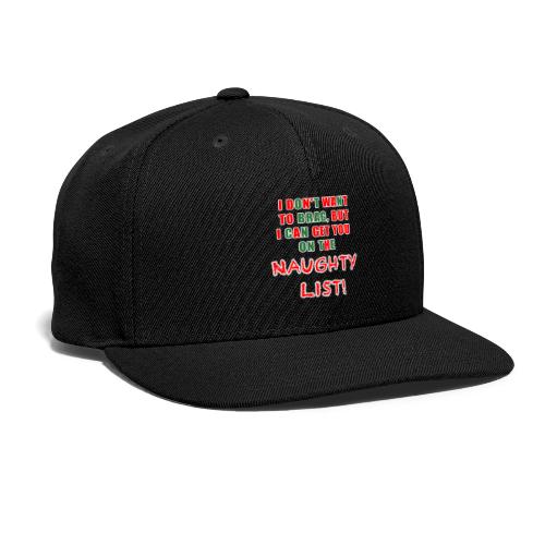 I can get you on the naughty list - Snapback Baseball Cap