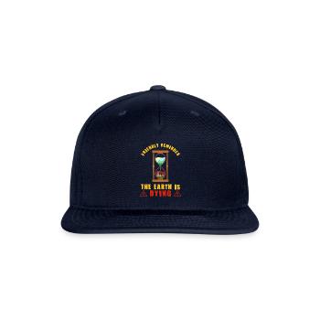 Friendly Reminder The Earth Is Dying Day Climate - Snapback Baseball Cap - navy - Front