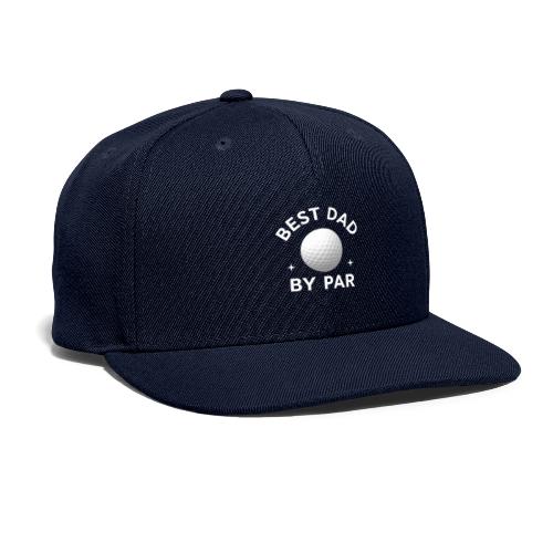 Best Dad By Par - Father's Day Special - Snapback Baseball Cap