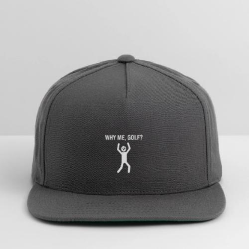 WHY ME, GOLF? - Golf Gag Gift Tee for Men - Snapback Baseball Cap