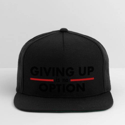 Giving Up is no Option - Snapback Baseball Cap