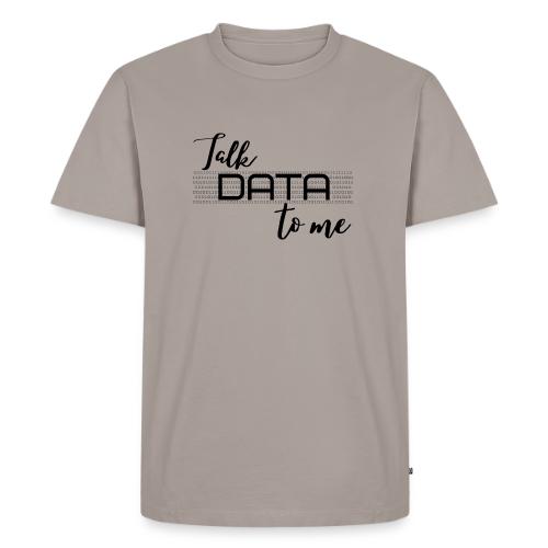 Talk Data to Me (Light) - Men's Premium T-Shirt