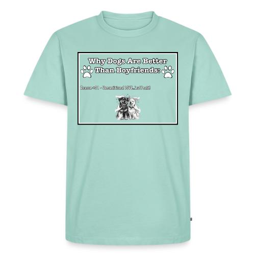 Why Dogs Better Than Boyfriends: 01 Love - Men's Premium T-Shirt