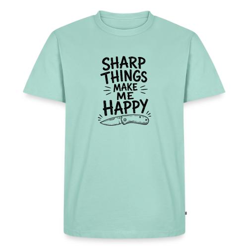 Sharp Things Make Me Happy - Funny Knife Collector - Men's Premium T-Shirt
