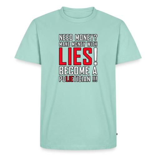 Lies Pay: Become a PoLIEtician Satire - Men's Premium T-Shirt