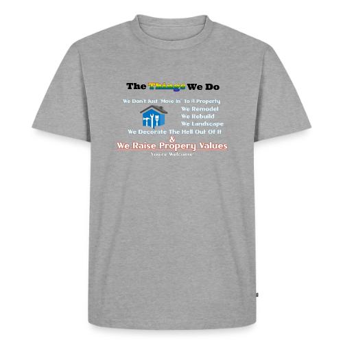The Things We Do - Property - Men's Premium T-Shirt
