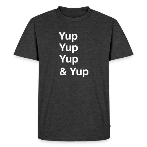 Yup, Yup, Yup & Yup - Men's Premium T-Shirt