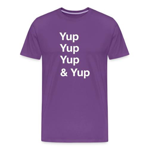 Yup, Yup, Yup & Yup - Men's Premium T-Shirt