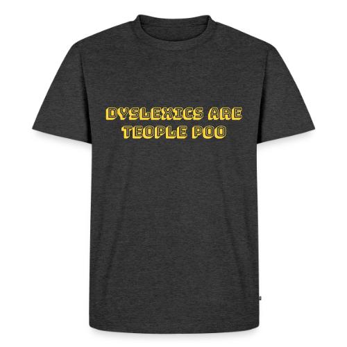 Dyslexics Are Teople Poo - Men's Premium T-Shirt
