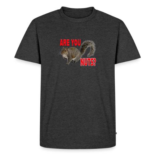 Are You Nuts? - Men's Premium T-Shirt