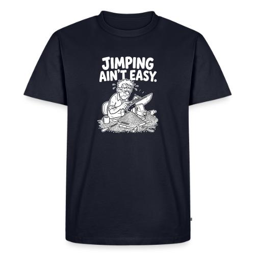 Jimping Ain't Easy Funny Knife Maker & Bladesmith - Men's Premium T-Shirt
