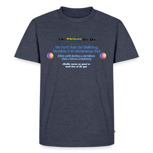 The Things We Do - Clubbing - Men's Premium T-Shirt