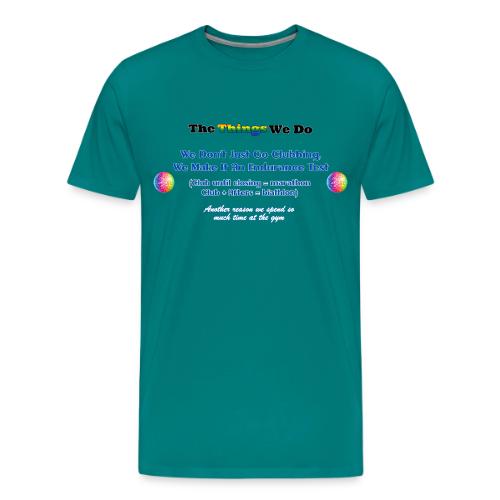 The Things We Do - Clubbing - Men's Premium T-Shirt