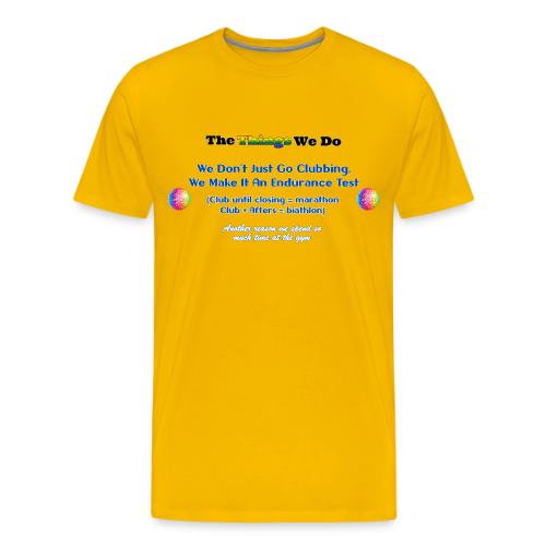 The Things We Do - Clubbing - Men's Premium T-Shirt