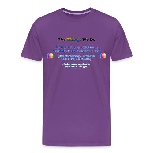 The Things We Do - Clubbing - Men's Premium T-Shirt
