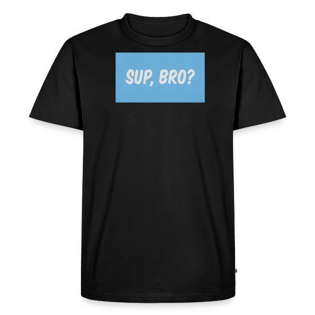 sup bro tee #2