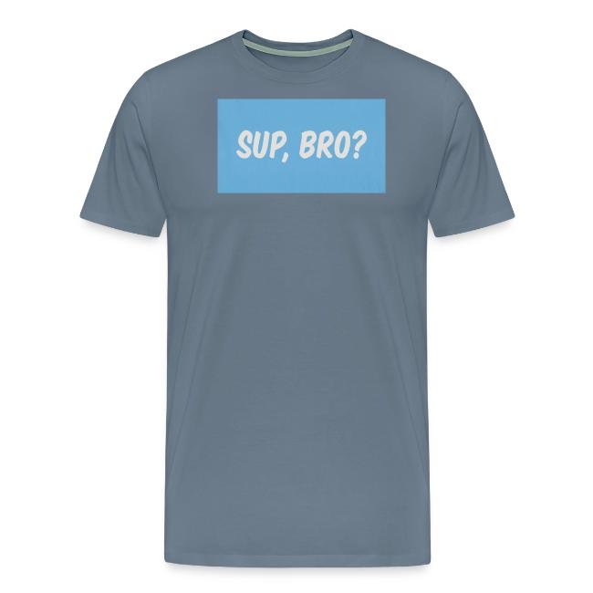 sup bro tee #2