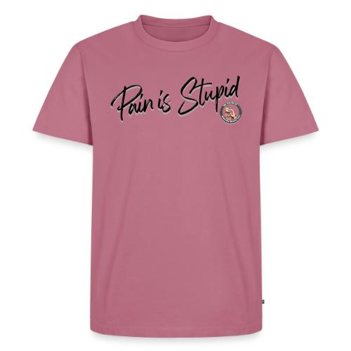Pain Is Stupid black font - Men's Premium T-Shirt