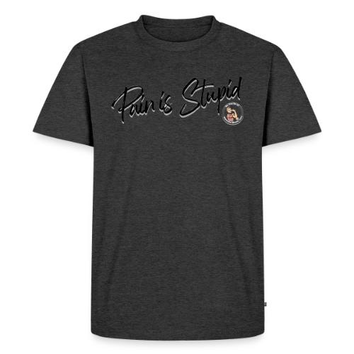 Pain Is Stupid black font - Men's Premium T-Shirt