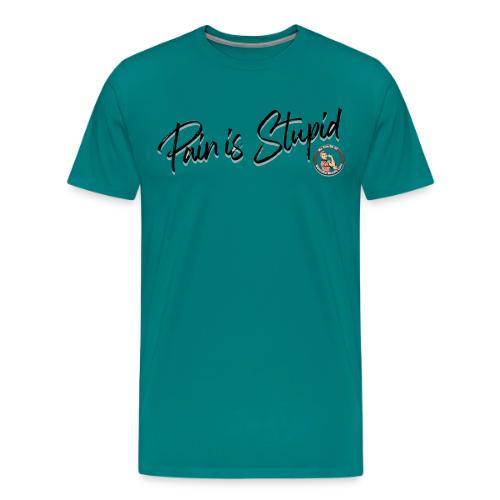 Pain Is Stupid black font - Men's Premium T-Shirt