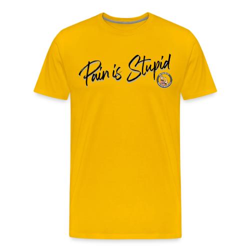 Pain Is Stupid black font - Men's Premium T-Shirt