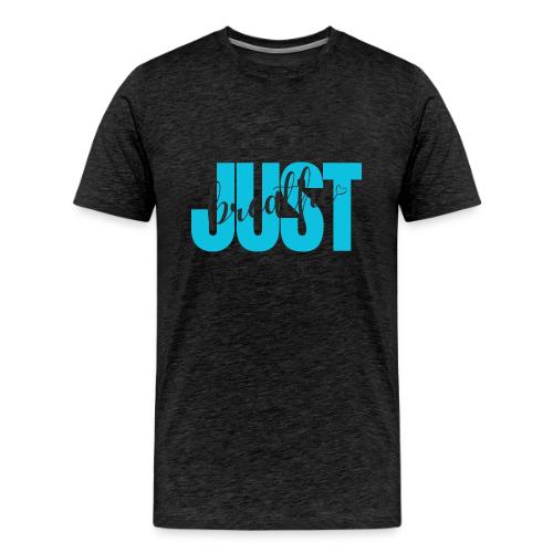 Just Breathe - Men's Premium T-Shirt