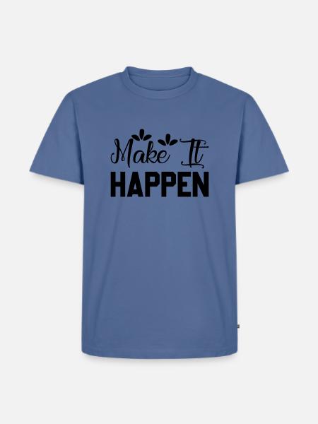 Make Happen - Men's Premium T-Shirt - stone blue