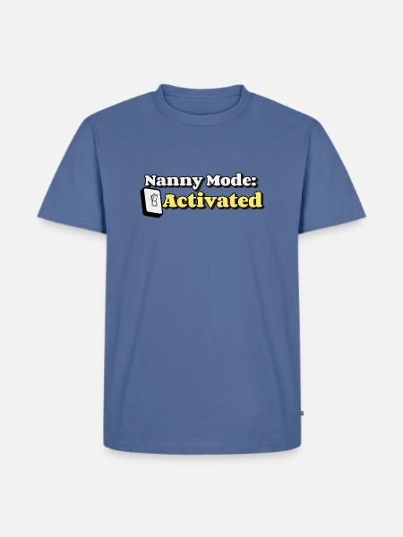 Nanny Mode Activated - Men's Premium T-Shirt - stone blue