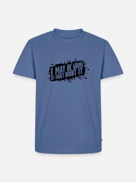 I may be wrong - Men's Premium T-Shirt - stone blue