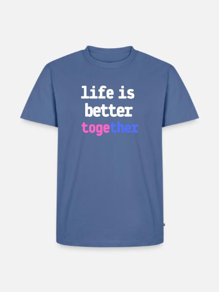 life is better together - Men's Premium T-Shirt - stone blue