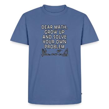 Funny Math Quote For Girls Boys Teens Men Women - Men's Premium T-Shirt - stone blue  - Front - Nico (187cm)