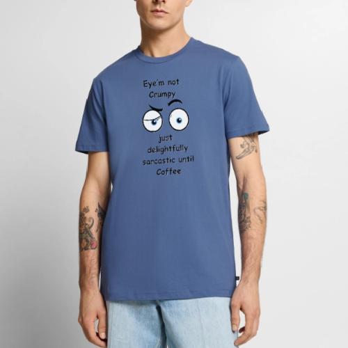 Eyem not Crumpy just delightfully sarcastic - Men's Premium T-Shirt