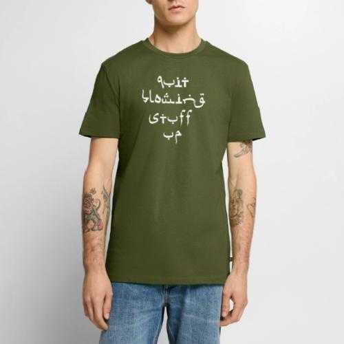 Quit Blowing Stuff Up - Sanskrit Humor T-Shirt - Men's Premium T-Shirt