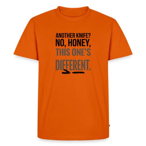 Another Knife? No Honey This One's Different - Men's Premium T-Shirt