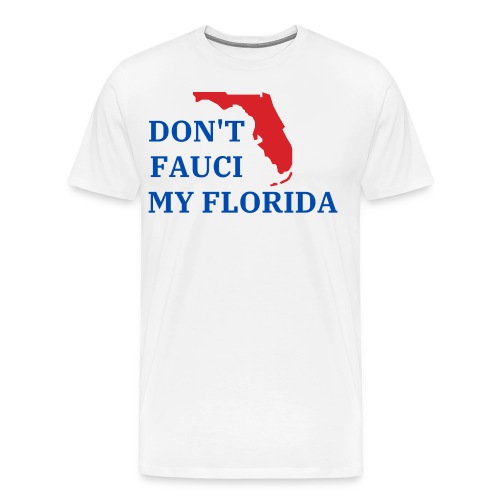 Don't Fauci My Florida - Florida State Map - Men's Premium T-Shirt
