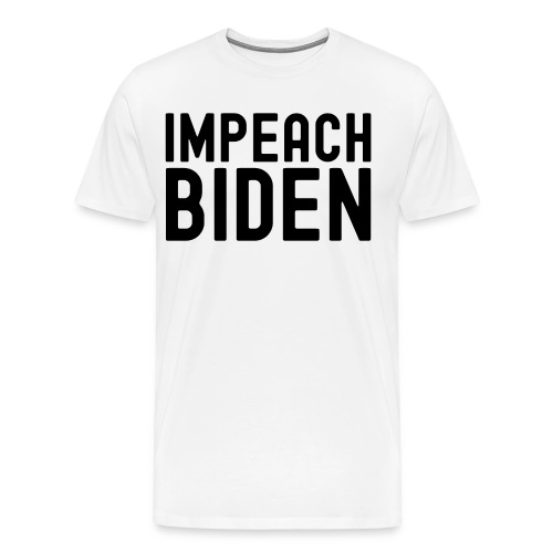 IMPEACH BIDEN (Black letters version) - Men's Premium T-Shirt