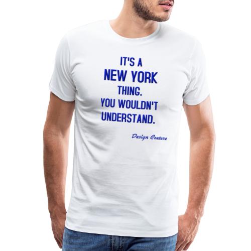 IT S A NEW YORK THING BLUE - Men's Premium T-Shirt