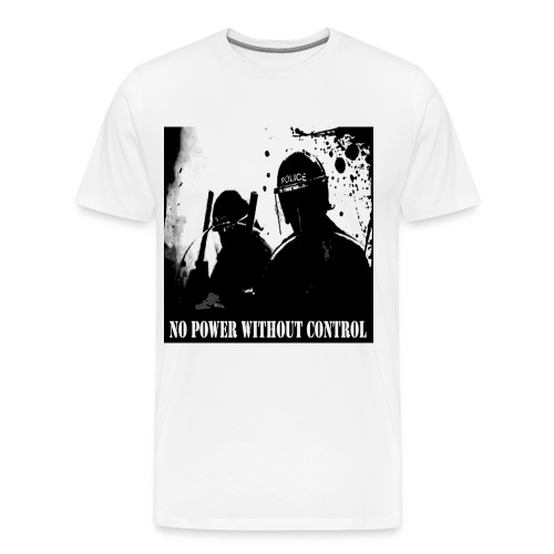 no power without control - Men's Premium T-Shirt