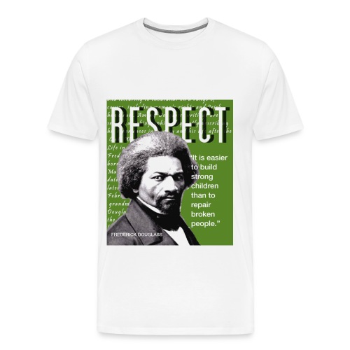 Frederick Douglass RESPECT Quote - Men's Premium T-Shirt