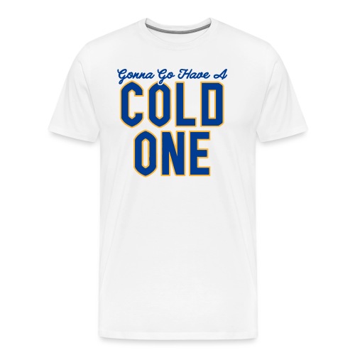 Gonna Go Have a Cold One (White/Grey) - Men's Premium T-Shirt