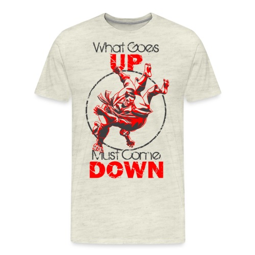Judo Shirt - Jiu Jitsu Shirt - What Goes Up - Men's Premium T-Shirt