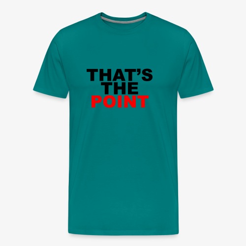That's The Point - Men's Premium T-Shirt
