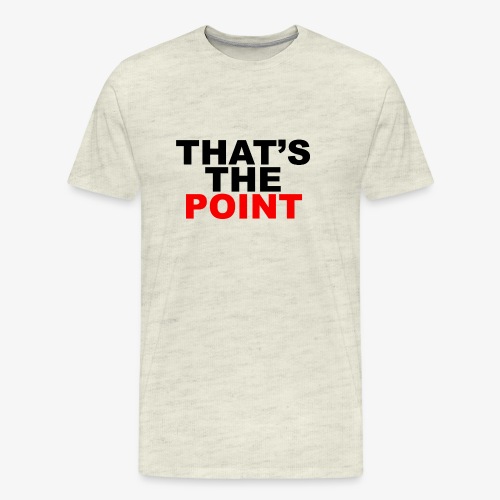 That's The Point - Men's Premium T-Shirt